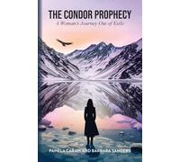 The Condor Prophecy: A Woman's Journey Out of Exile