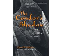 The Condor's Shadow: The Loss and Recovery of Wildlife in America
