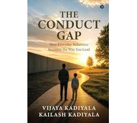 The Conduct Gap: How Everyday Behaviour Becomes the Way You Lead