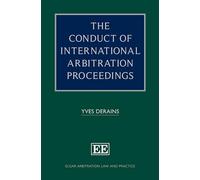 The Conduct of International Arbitration Proceedings (Elgar Arbitration Law and Practice series)