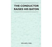 The Conductor Raises His Baton