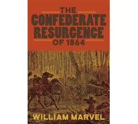 The Confederate Resurgence of 1864 (Conflicting Worlds: New Dimensions of the American Civil War)