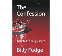 The Confession: Addicted to her pleasure