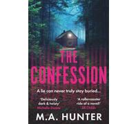 The Confession: An addictive psychological thriller from M. A. Hunter