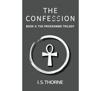 The Confession: Book 3: The Programme Trilogy - the completely believable and gripping YA dystopian trilogy that will have you holding your breath in suspense