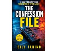 The Confession File: He Admitted Everything. Then Swore He Never Said It.