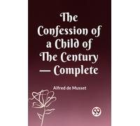 The Confession of a Child of the Century - Complete (Edition2023)