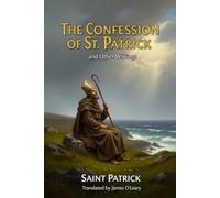The Confession of St. Patrick and Other Writings