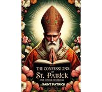 The Confession of St. Patrick and Other Writings
