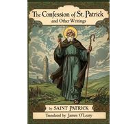 The Confession of St. Patrick and Other Writings