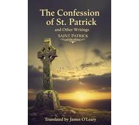 The Confession of St. Patrick and Other Writings