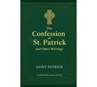 The Confession of St. Patrick and Other Writings