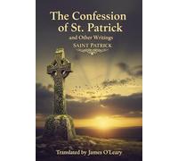 The Confession of St. Patrick and Other Writings