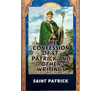 The Confession of St. Patrick and Other Writings