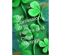 The Confession of St. Patrick and Other Writings