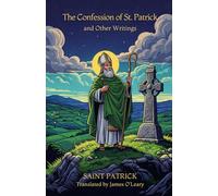 The Confession of St. Patrick and Other Writings