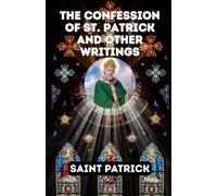 The Confession of St. Patrick and Other Writings