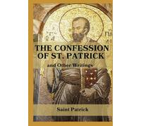 The Confession of St. Patrick and Other Writings