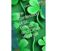 The Confession of St. Patrick and Other Writings