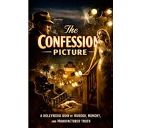 The Confession Picture: A Hollywood Noir of Murder and Mystery