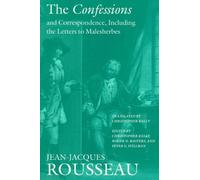 The Confessions and Correspondence, Including the Letters to Malesherbes: 05 (Collected Writings of Rousseau)