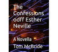 The Confessions odff Esther Neville: A Novella