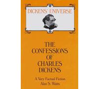 The Confessions of Charles Dickens: A Very Factual Fiction: 1 (Dickens' Universe)