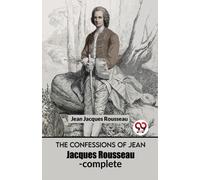 The Confessions of Jean Jacques Rousseau- Complete