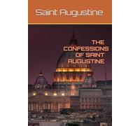 THE CONFESSIONS OF SAINT AUGUSTINE