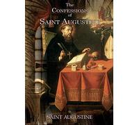 The Confessions of Saint Augustine: An autobiographical work of 13 books by Augustine of Hippo about his conversion to Christianity