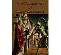 The Confessions of Saint Augustine - Complete Thirteen Books