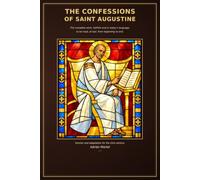 The Confessions of Saint Augustine: The complete work in clear, contemporary English