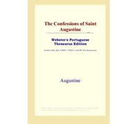 The Confessions of Saint Augustine (Webster's Portuguese Thesaurus Edition)