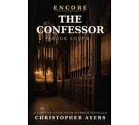 The Confessor: A Choose-Your-Path Horror Novella (Encore)