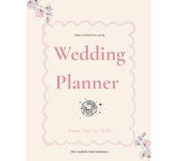 The Confetti Club Wedding Planner: From “Yes” to “I Do”: A Luxury Wedding Planning Journal
