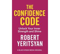 The Confidence Code: Unlock Your Inner Strength and Shine