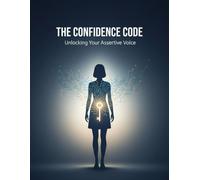 The Confidence Code: Unlocking Your Assertive Voice