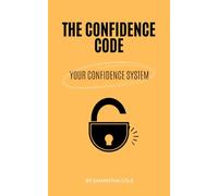 The Confidence Code: Your Confidence System