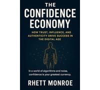 The Confidence Economy: How Trust, Influence, and Authenticity Drive Success in the Digital Age: A Practical Guide to Building a Powerful Online ... Buyers and Sell on TikTok & Instagram Shop
