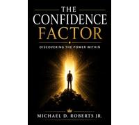 The Confidence Factor: Discovering the Power Within