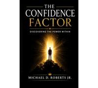 The Confidence Factor: Discovering the Power Within