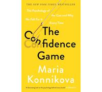 The Confidence Game: The Psychology of the Con and Why We Fall for It Every Tim