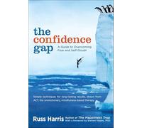 The Confidence Gap: A Guide to Overcoming Fear and Self-Doubt