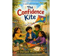 The Confidence Kite: A Story About Trying, Trusting Yourself and Finding Your Brave Voice: 4 (The Brave Minds Club Series)