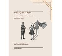 The Confidence Myth: Why Confidence Is Built Through Evidence - Not Feelings (Identity Series)