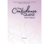The Confidence Quest: Writer's Release: A Guide for Kingdom Women to Tell Their Story