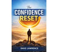 THE CONFIDENCE RESET: How to Trust Yourself and Stop Holding Back (THE RESET SERIES Your step-by-step blueprint for confidence, clarity, peace, discipline, healing, and emotional freedom.)