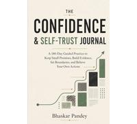 The Confidence & Self-Trust Journal: I A 180-Day Guided Practice to Keep Small Promises, Build Evidence, Set Boundaries, and Believe Your Own Actions
