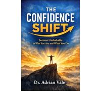 THE CONFIDENCE SHIFT: Become Unshakable in Who You Are and What You Do (The Inner Recode Series)