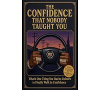 The Confidence That Nobody Taught You